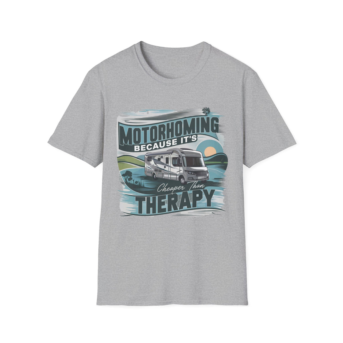 Motorhoming Because It&#39;s Cheaper Than Therapy T-Shirt