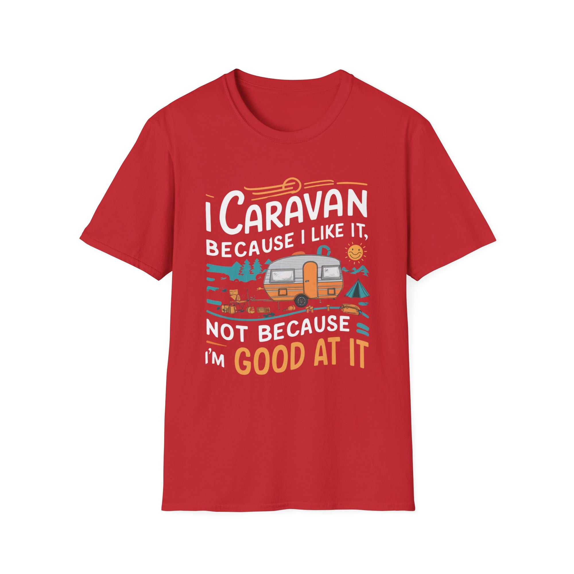 I Caravan Because I Like It Not Because I'm Good At It T-Shirt